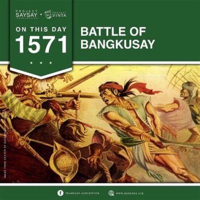 The Battle of Bangkusay Chan – Wczesnośredniowieczne Filipińskie Zmagania o Władzę i Wpływ Buddyzmu